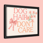 Dog Hair Don’t Care Framed Canvas Print