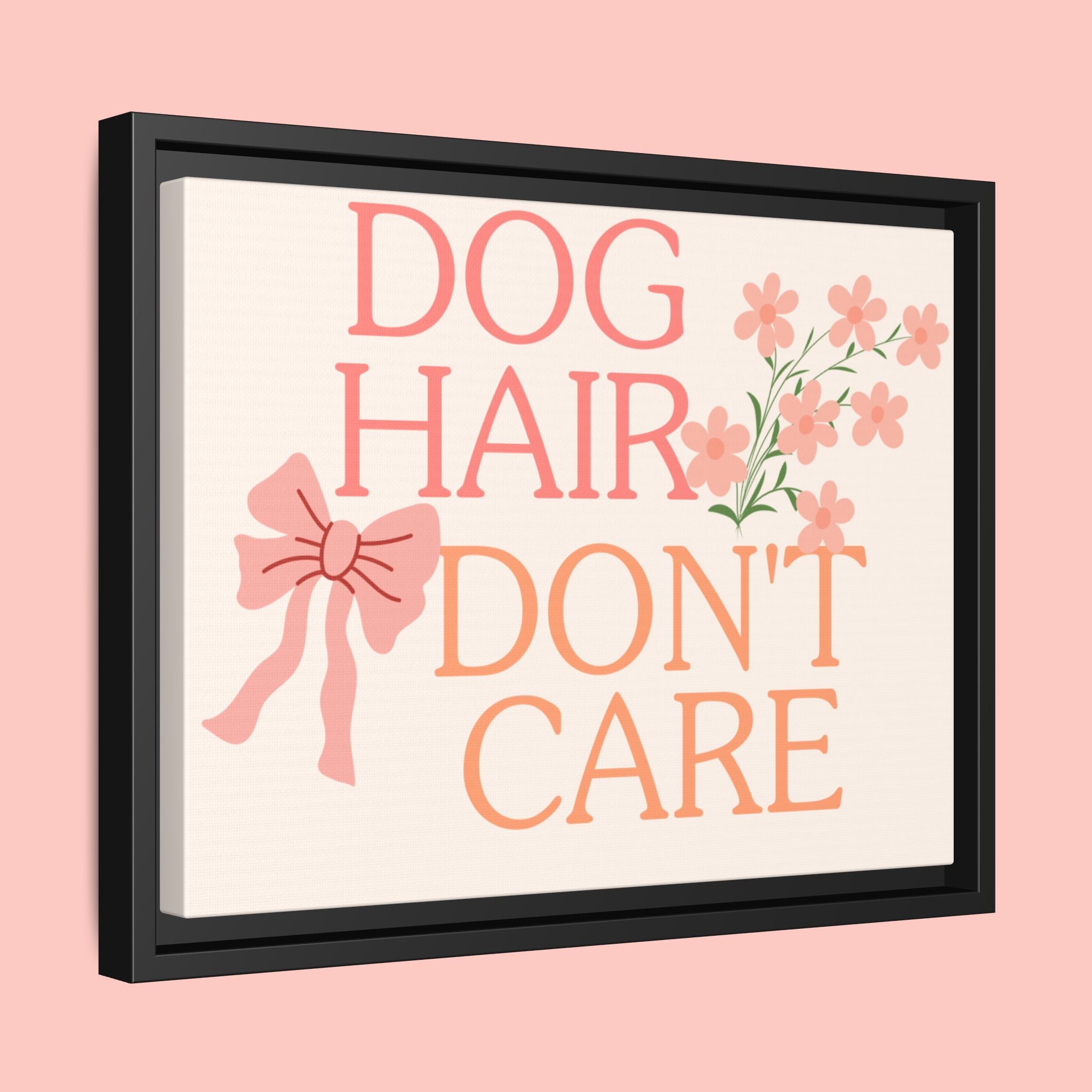 Dog Hair Don’t Care Framed Canvas Print