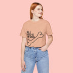 All I Need Is My Dog T-Shirt — Dog Lover Graphic Tee