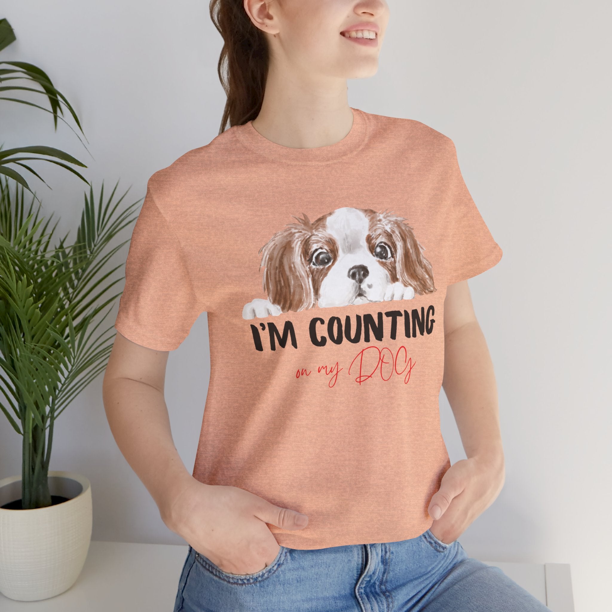 I'm Counting on My Dog T-Shirt — Cute Cavalier Dog Graphic Tee for Dog Lovers