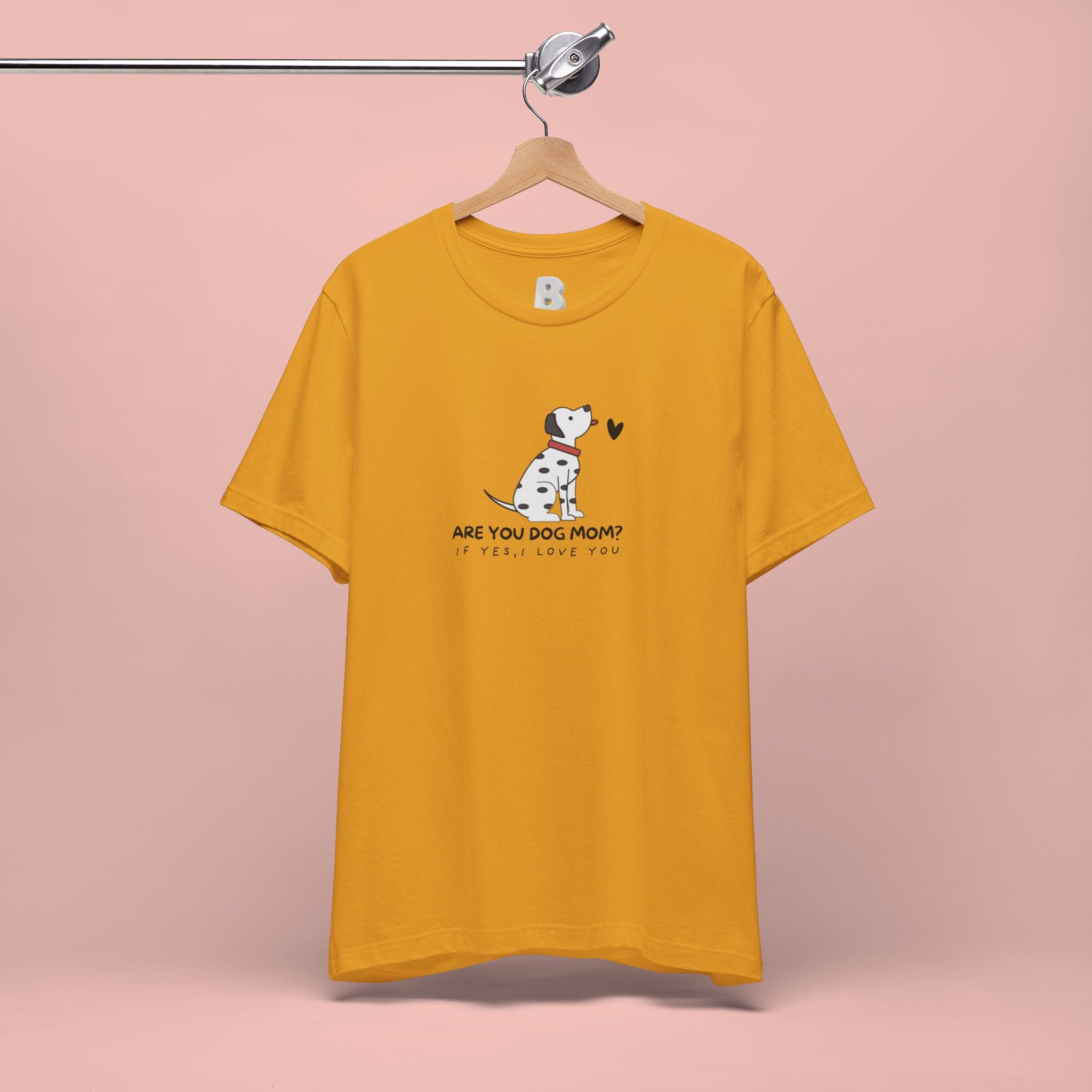 Dog Mom T-Shirt - "Are You Dog Mom? I’ll Still Love You" Cute Dalmatian Graphic Tee