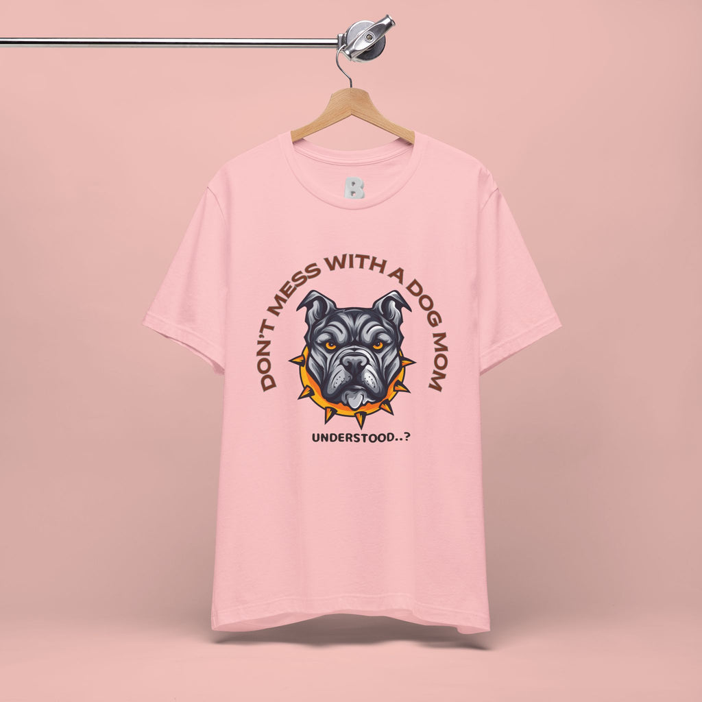 Dog Mom Tee — “Don't Mess With a Dog Mom” Graphic T‑Shirt