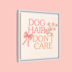 Dog Hair Don’t Care Framed Canvas Print