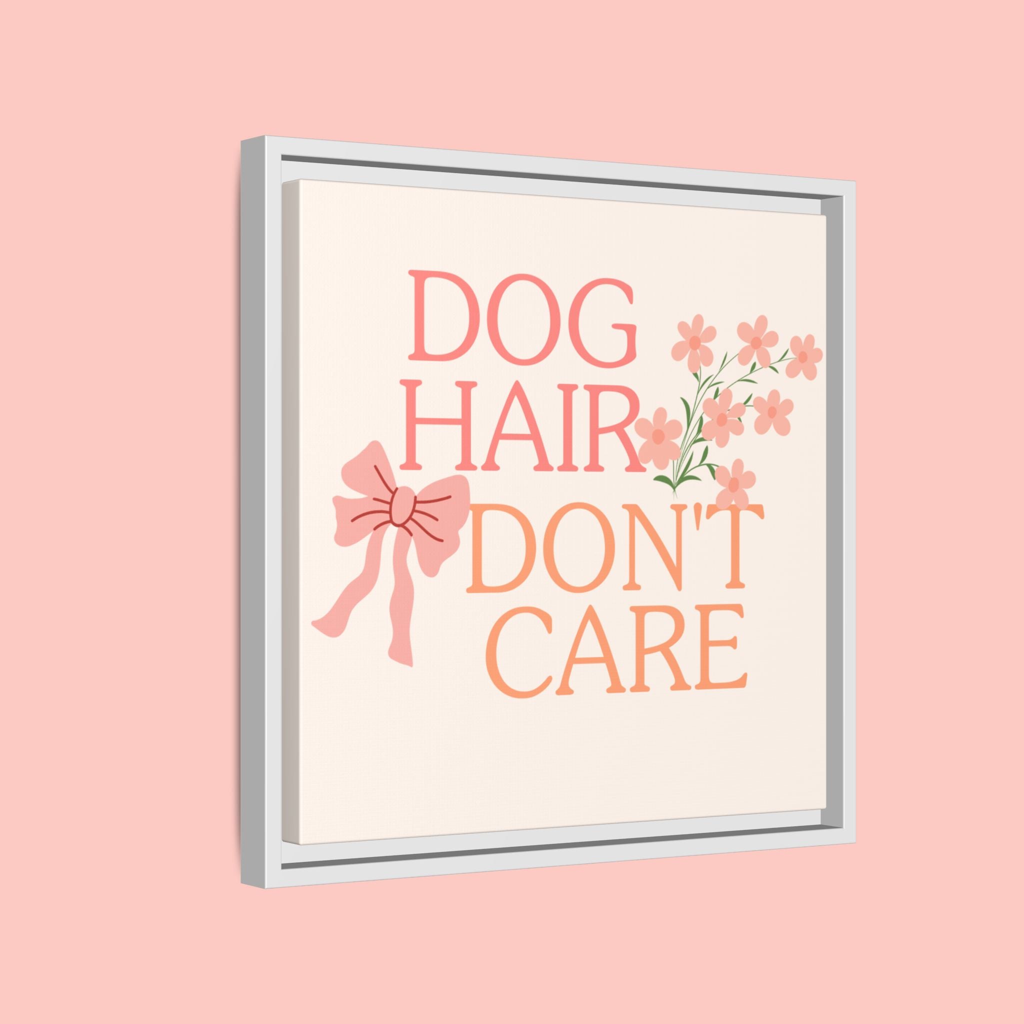 Dog Hair Don’t Care Framed Canvas Print