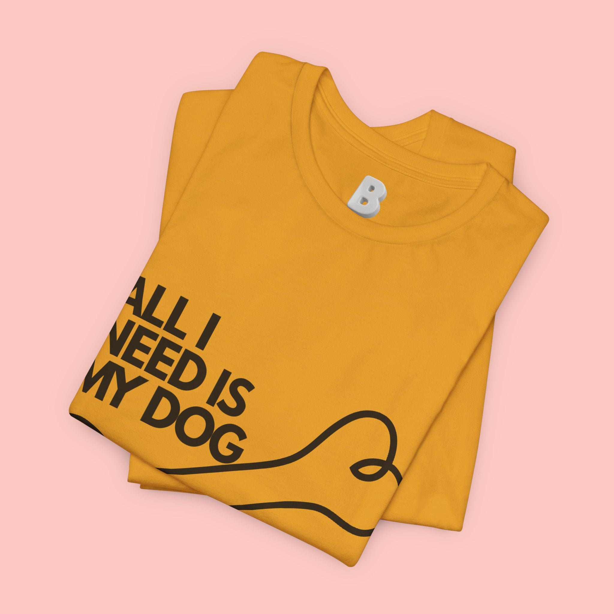 All I Need Is My Dog T-Shirt — Dog Lover Graphic Tee