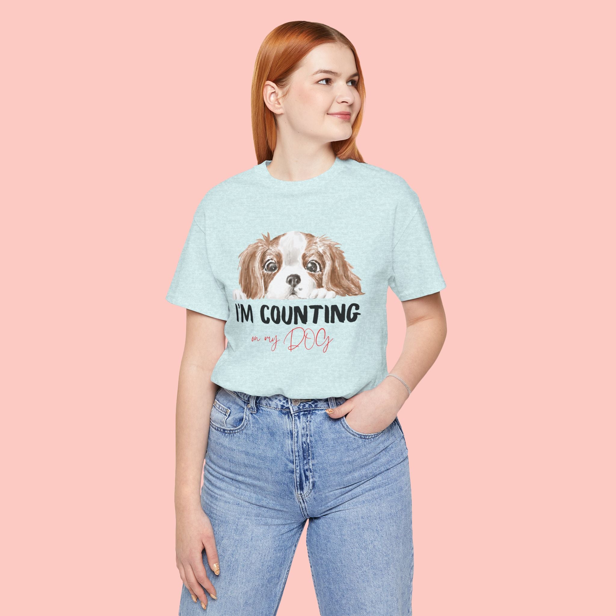 I'm Counting on My Dog T-Shirt — Cute Cavalier Dog Graphic Tee for Dog Lovers