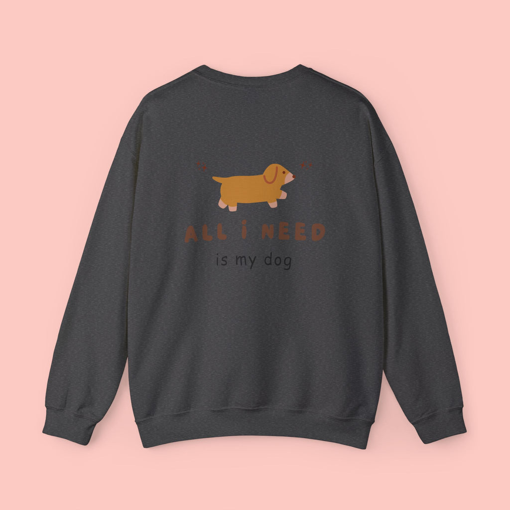 All I Need Is My Dog Sweatshirt — Cute Dachshund Crewneck for Dog Lovers