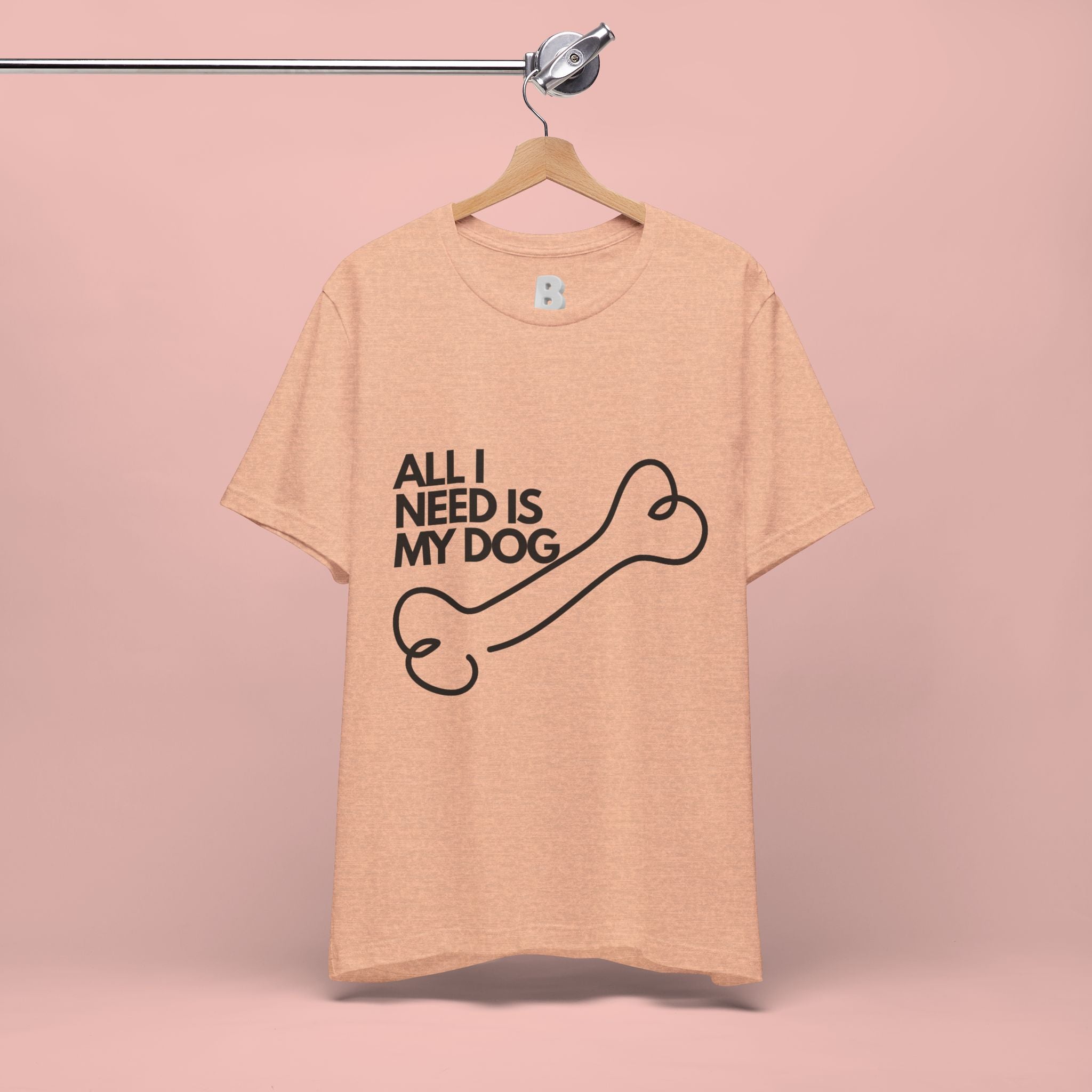 All I Need Is My Dog T-Shirt — Dog Lover Graphic Tee