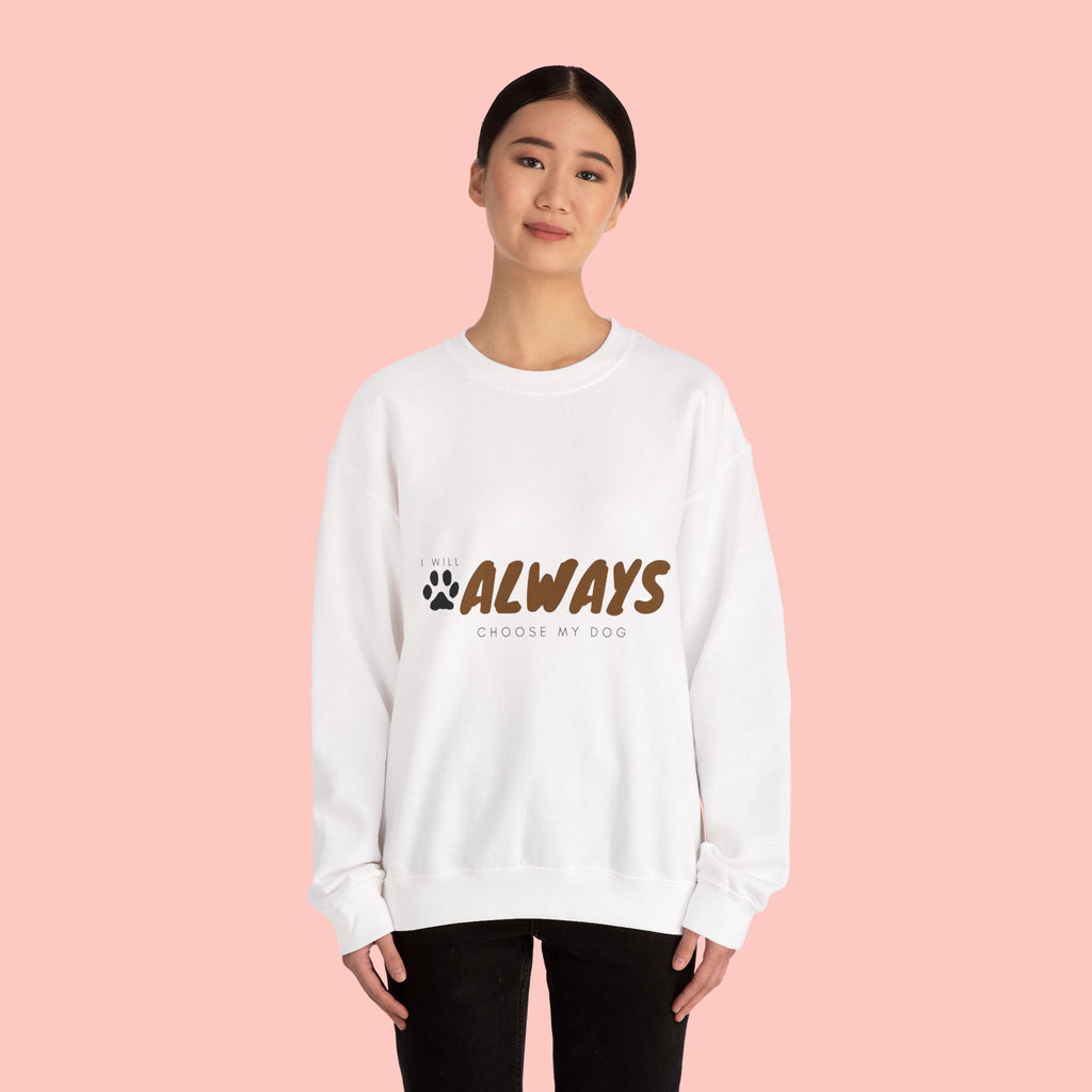 Always Choose My Dog Sweatshirt — Paw Print Cozy Crewneck for Dog Lovers