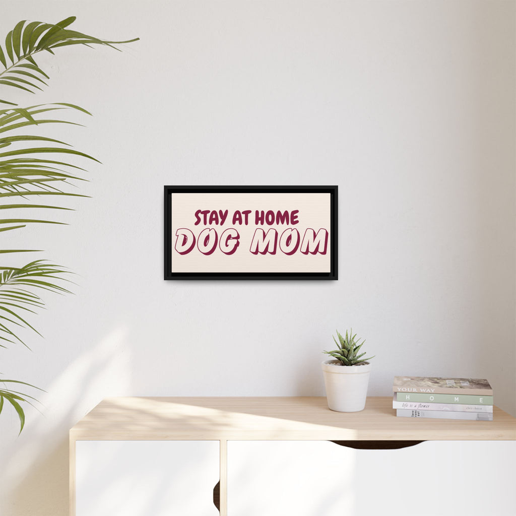 Stay At Home Dog Mom Framed Canvas Print