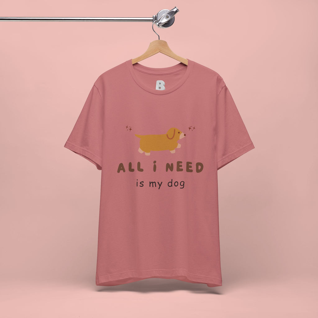 All I Need Is My Dog T‑Shirt — Cute Dachshund Graphic Tee