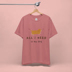 All I Need Is My Dog T‑Shirt — Cute Dachshund Graphic Tee
