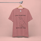 Dog Lover T-Shirt – “Life Is Better With My Dog” Graphic Tee
