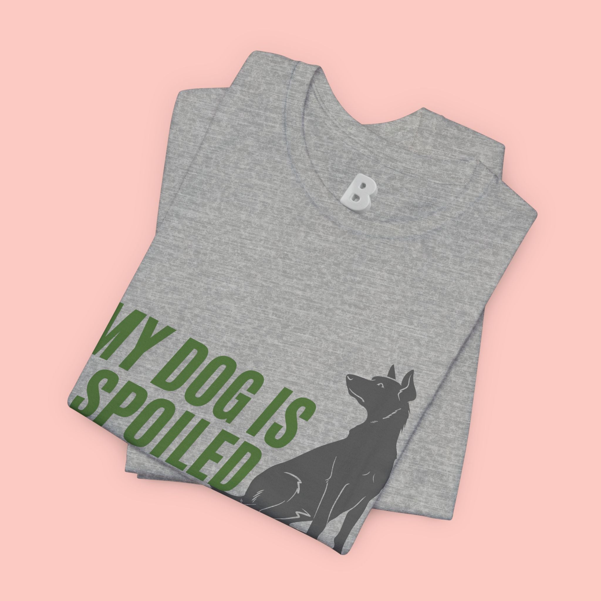 My Dog Is Spoiled T‑Shirt — Funny Dog Lover Tee with Sitting Dog Graphic