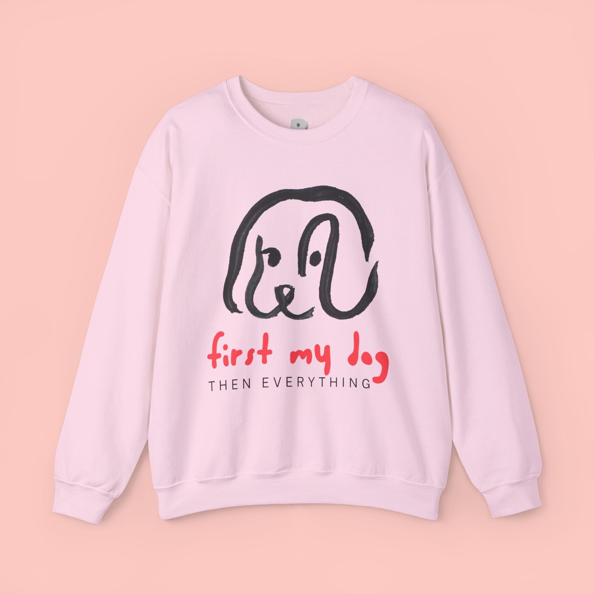 Dog Mom Crewneck Sweatshirt — "First My Dog, Then Everything" Cute Sketch Pup Tee