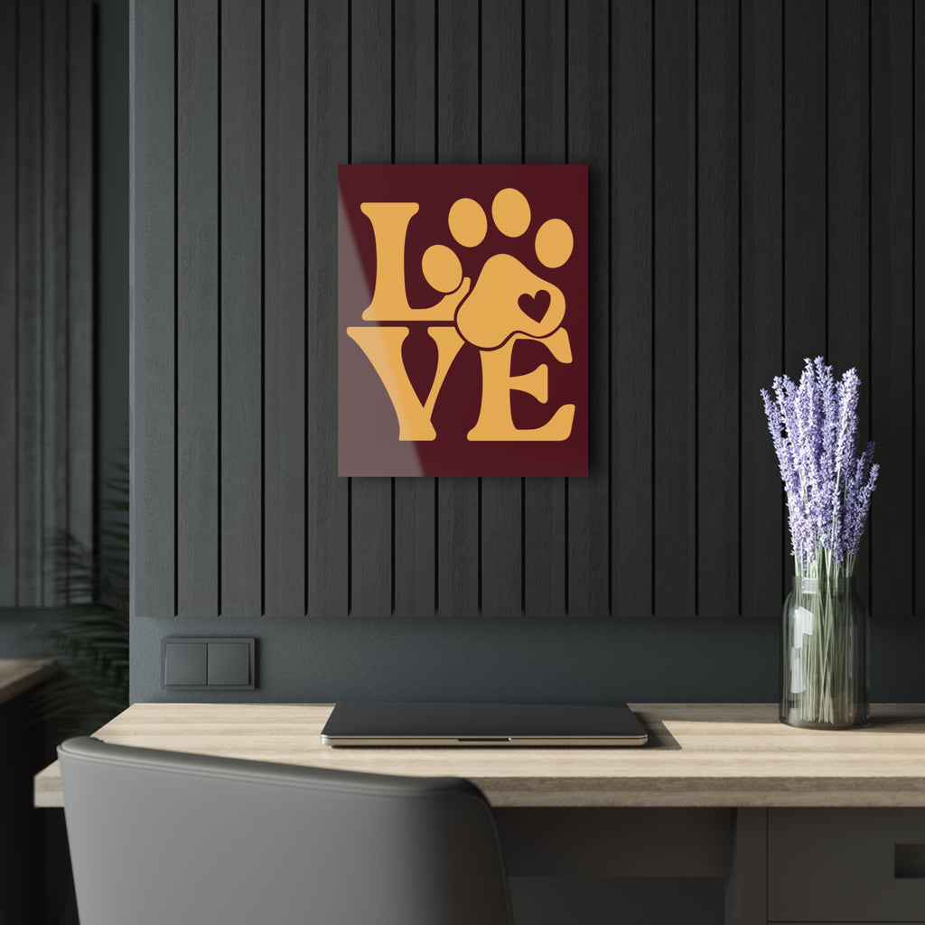 Acrylic Print - "Love Like My Dog Does" Wall Art