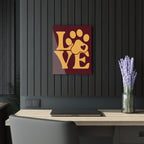 Acrylic Print - "Love Like My Dog Does" Wall Art