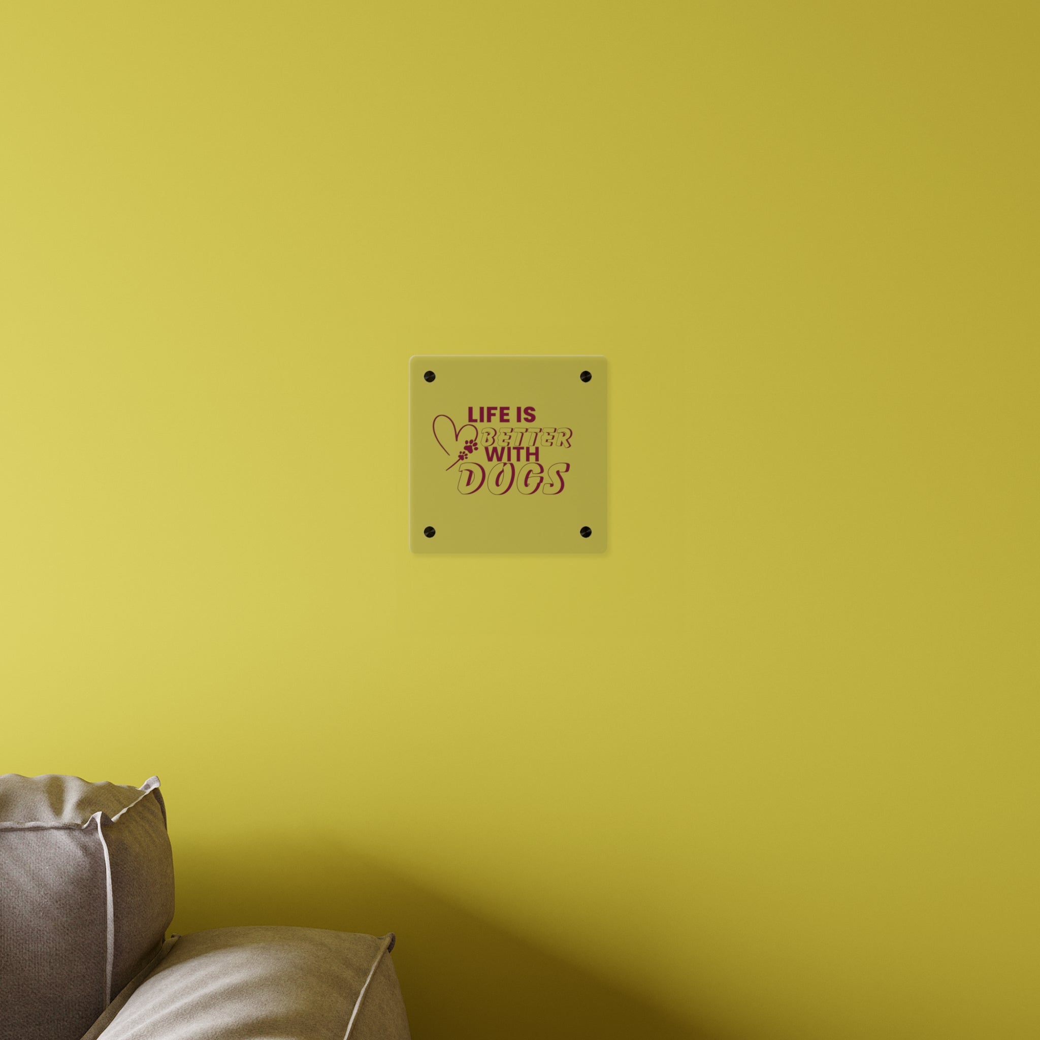 Acrylic Wall Art — "Life Is Better With Dogs" Decorative Plaque