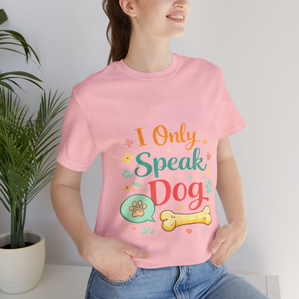 Dog Lover T‑Shirt – "I Only Speak Dog" Cute Paw & Bone Graphic Tee