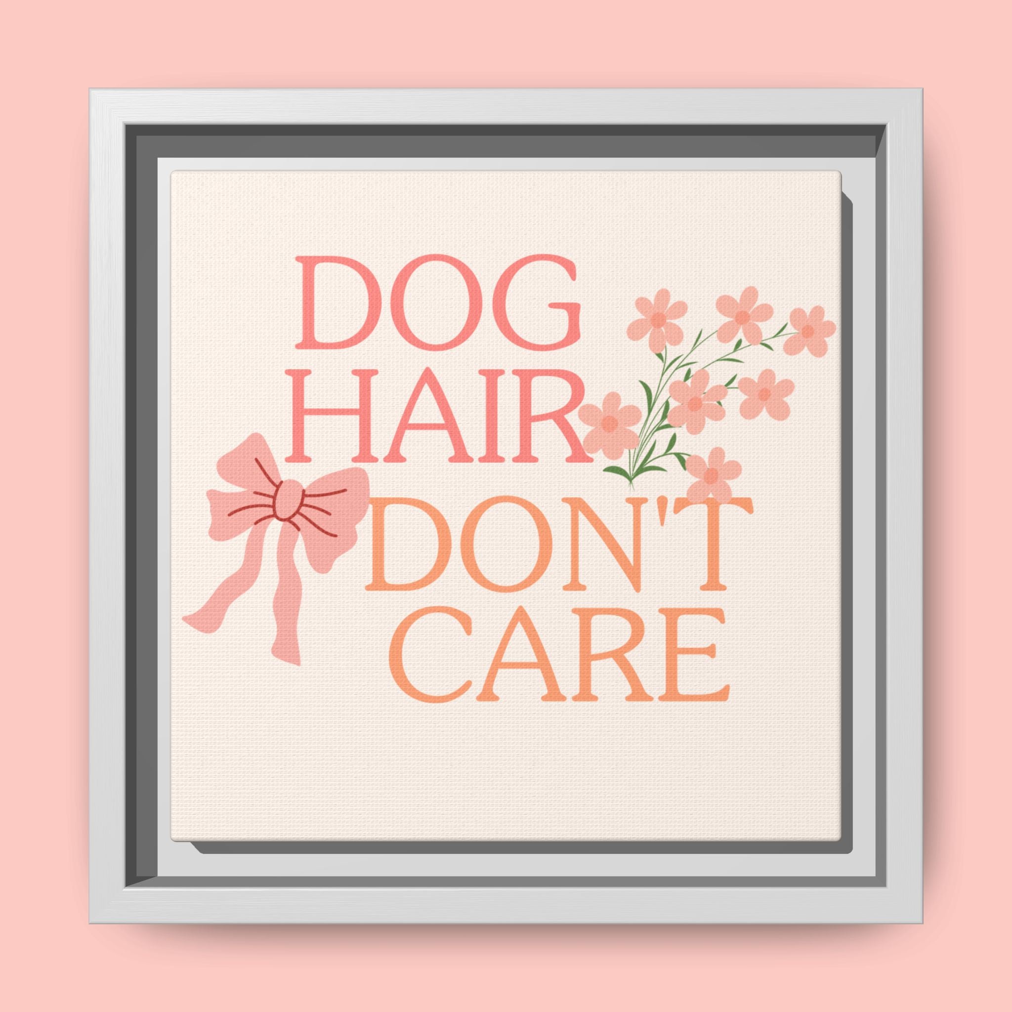 Dog Hair Don’t Care Framed Canvas Print
