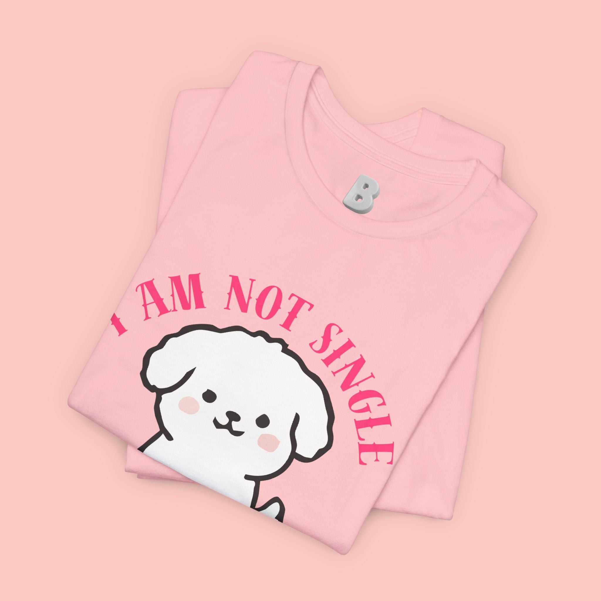 Dog Lover T-Shirt — “I Am Not Single I Have a Dog” Cute Puppy Tee