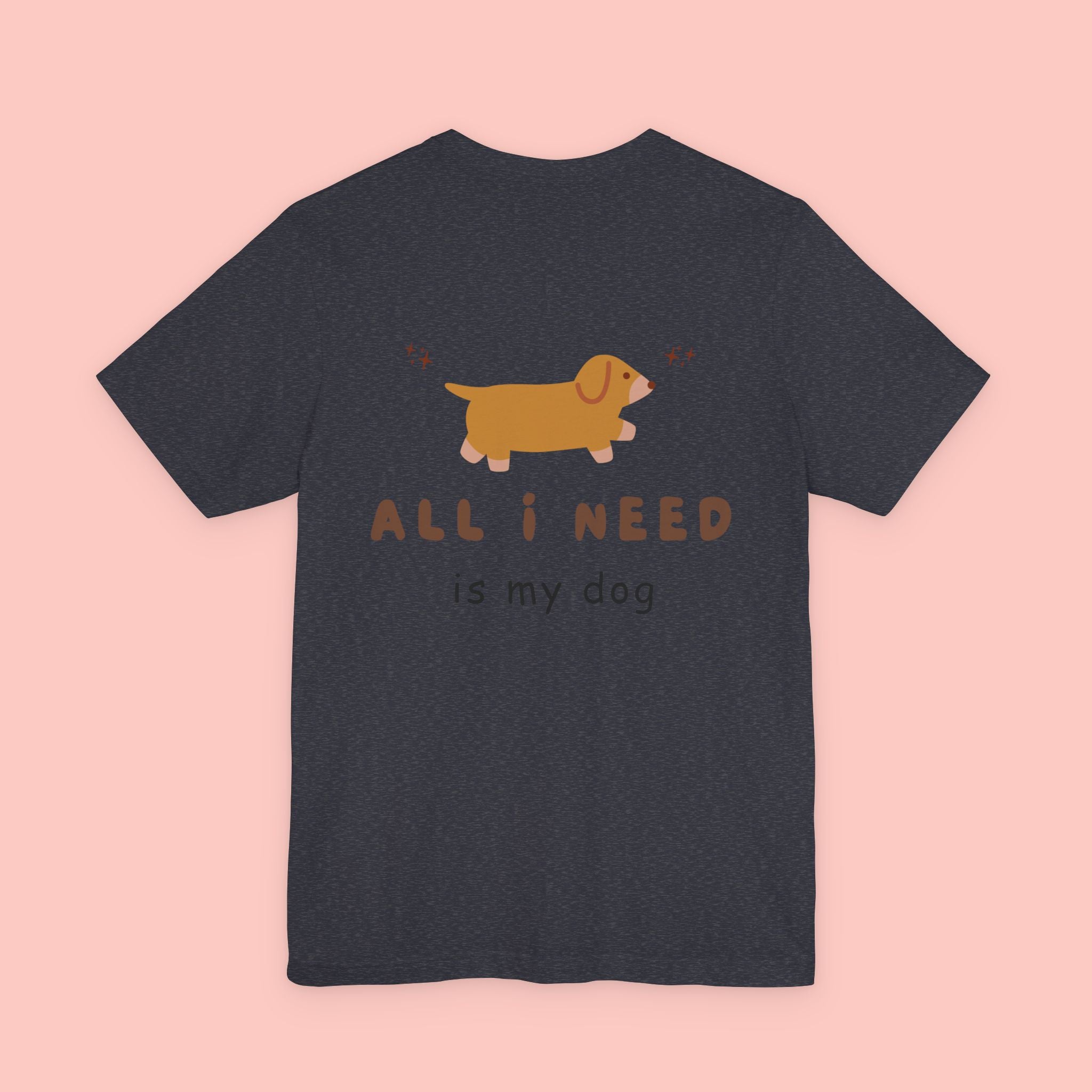 Dachshund 'All I Need Is My Dog' Tee