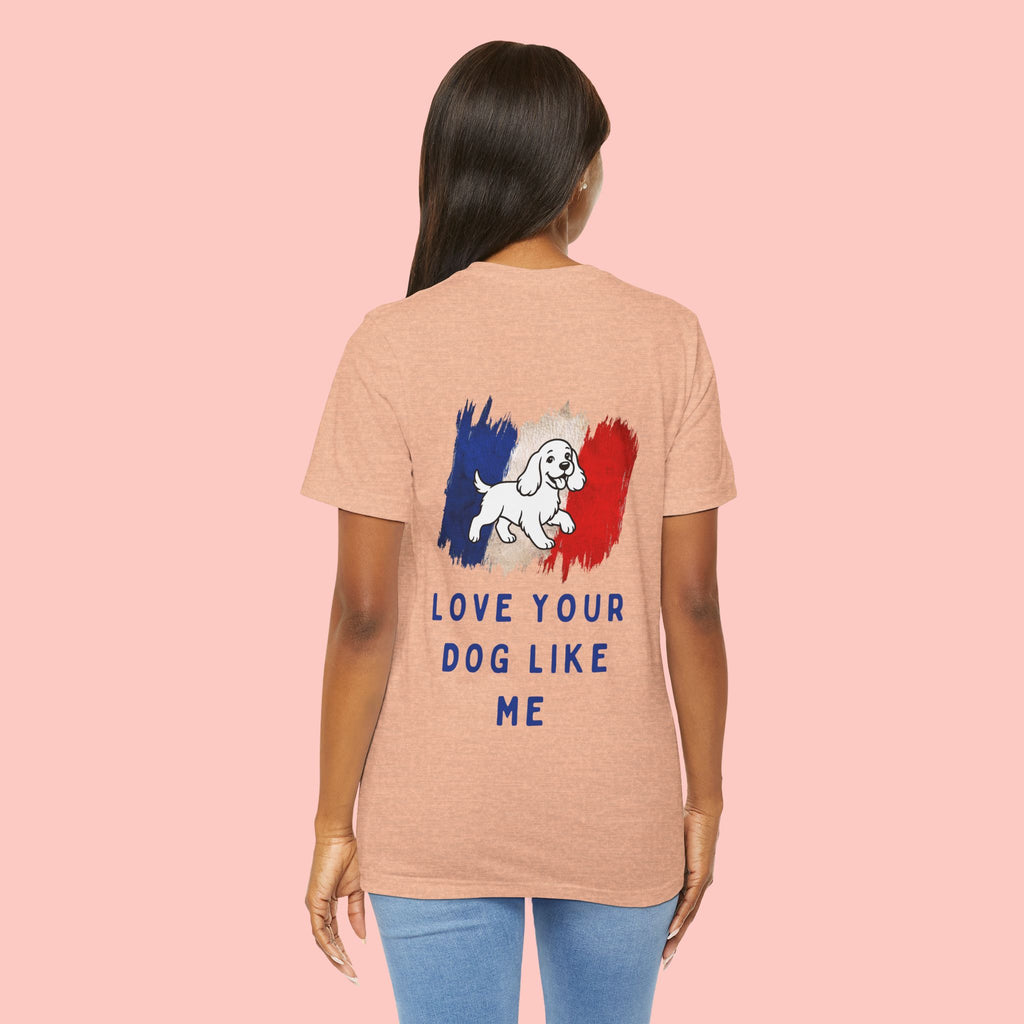Love Your Dog Like Me T-Shirt — Cute French-Inspired Dog Graphic Tee