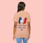 Love Your Dog Like Me T-Shirt — Cute French-Inspired Dog Graphic Tee