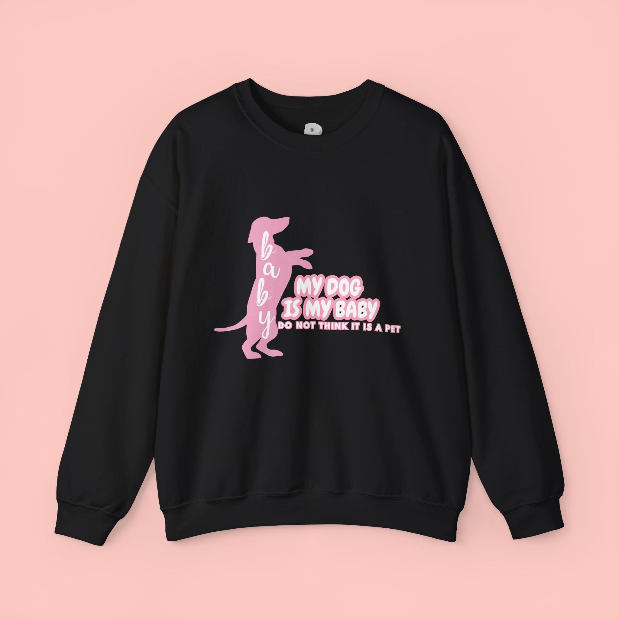 My Dog Is My Baby Sweatshirt — Cute Pink Dachshund Pet Lover Crewneck