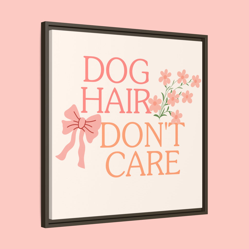 Dog Hair Don’t Care Framed Canvas Print