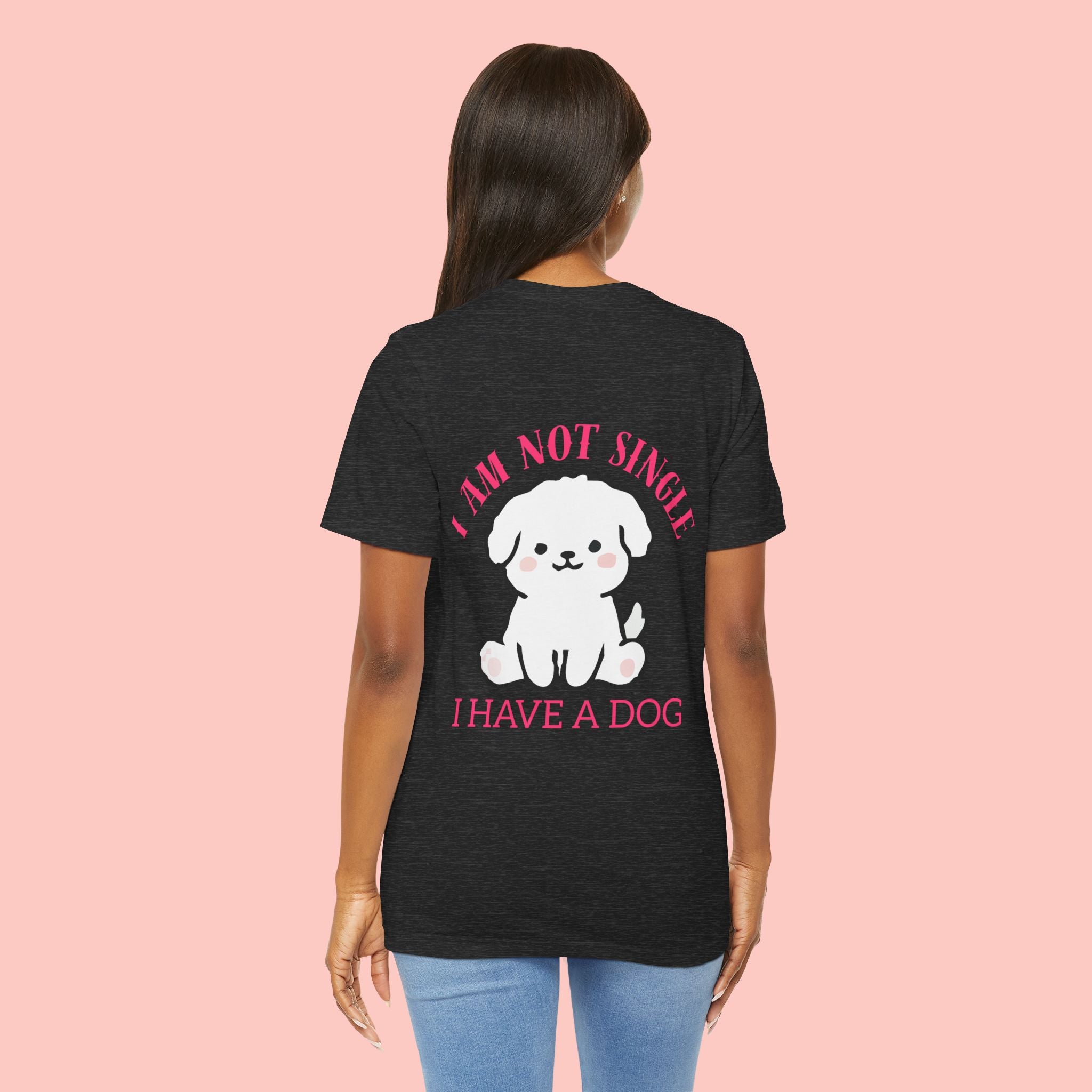 I Am Not Single I Have A Dog T-Shirt — Cute Puppy Graphic Tee