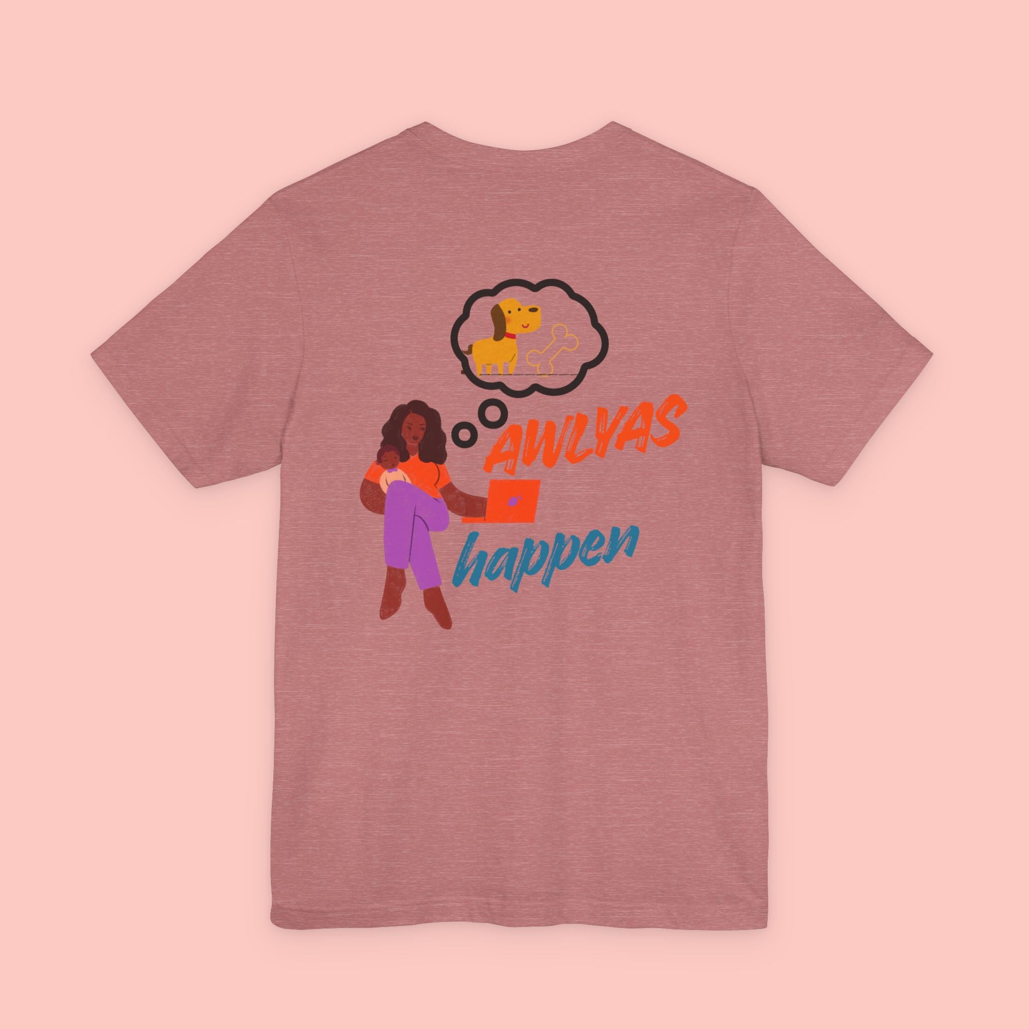 T‑Shirt — "Always Happen" Graphic Tee with Woman & Thought Bubble