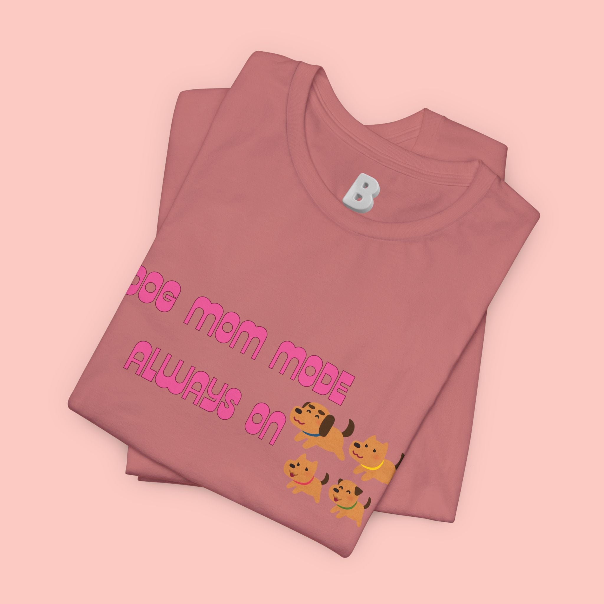 Dog Mom Mode Always On Tee