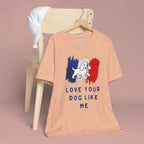 Love Your Dog Like Me T-Shirt — French Flag Heart Puppy Tee