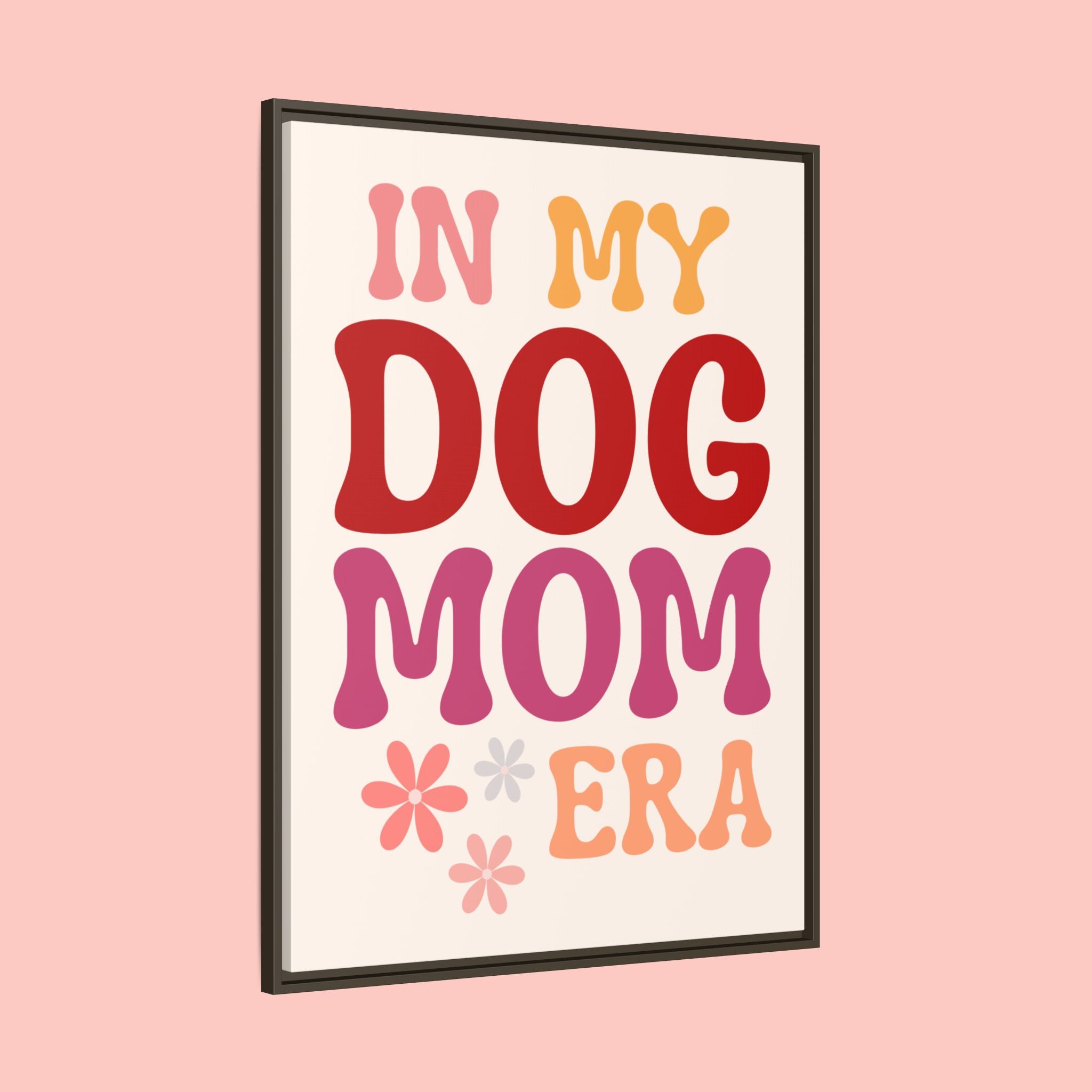 In My Dog Mom Era Framed Canvas Wall Art