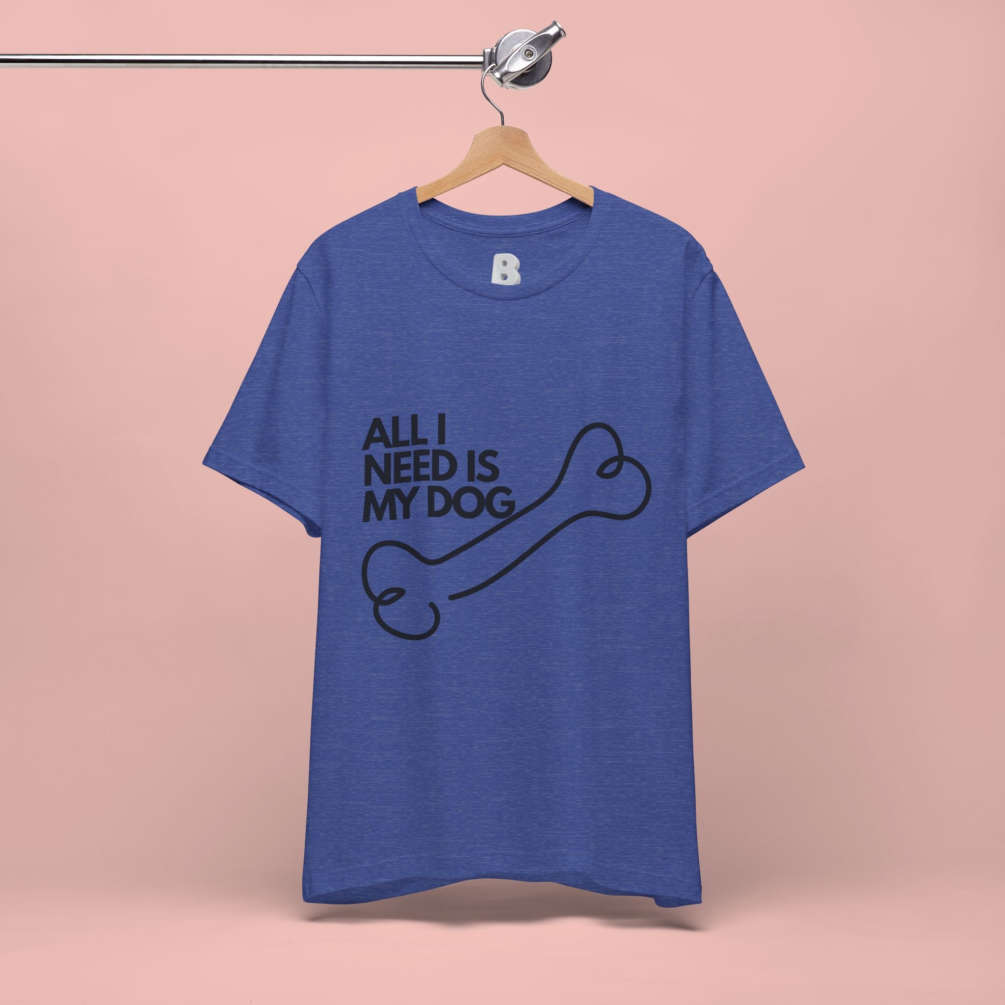 All I Need Is My Dog T-Shirt — Dog Lover Graphic Tee