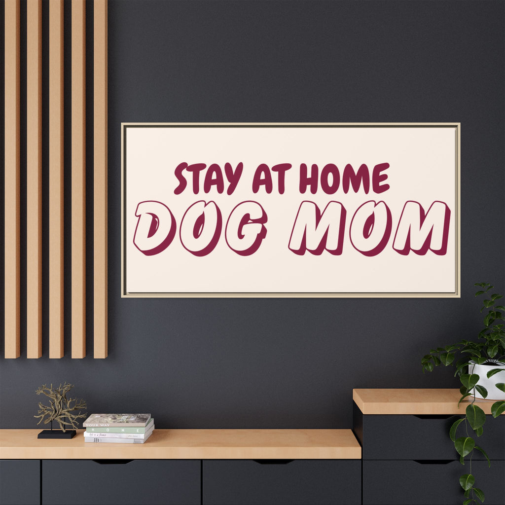 Stay At Home Dog Mom Framed Canvas Print