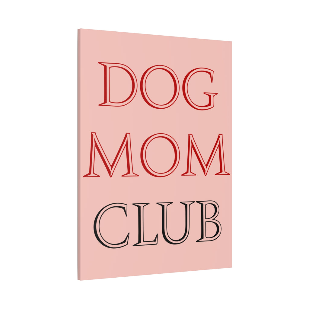 Dog Mom Club Canvas Wall Art — Pink Matte Stretched Canvas