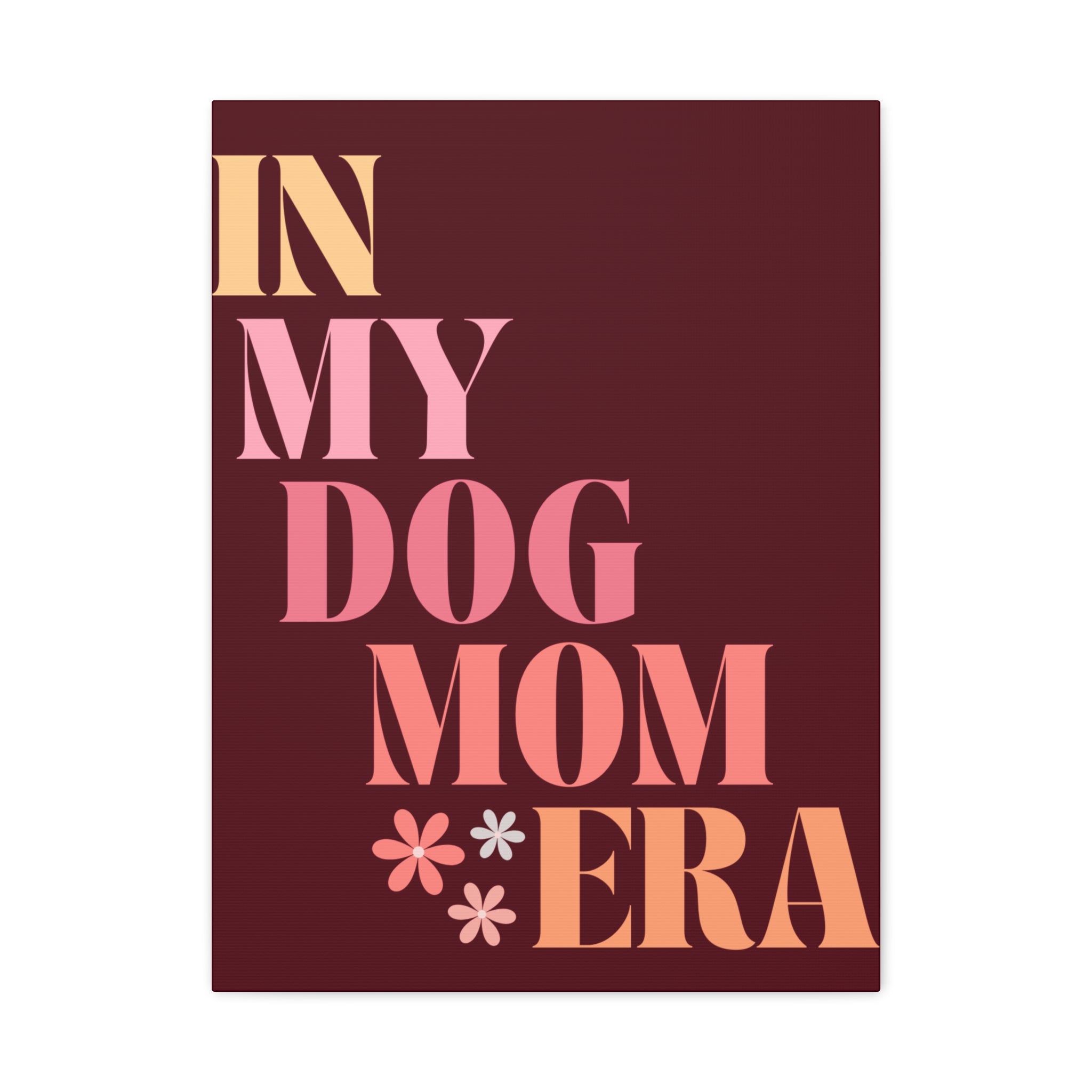 In My Dog Mom Era Matte Canvas Wall Art
