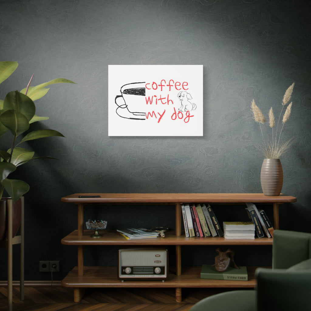 Canvas Wall Art - "Coffee With My Dog" Cute Coffee & Puppy Print
