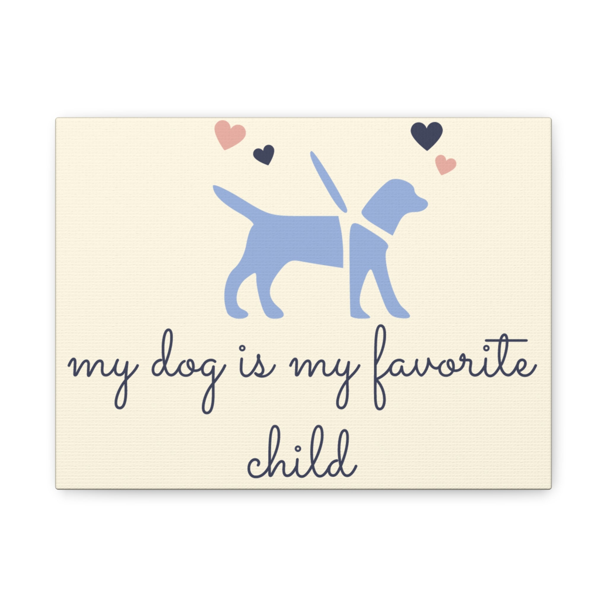 My Dog Is My Favorite Child Canvas Wall Art – Cute Dog Quote Home Decor
