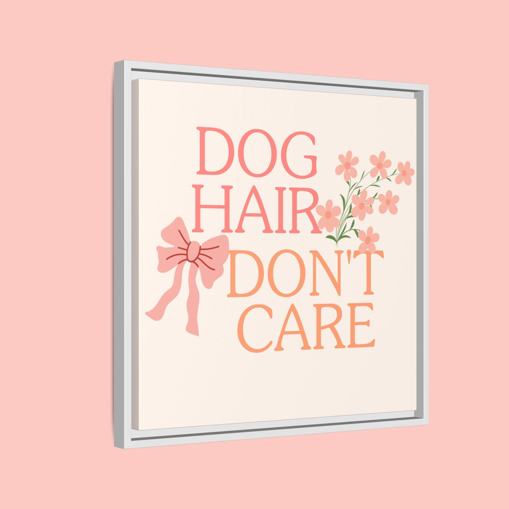 Dog Hair Don’t Care Framed Canvas Print