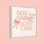 Dog Hair Don’t Care Framed Canvas Print