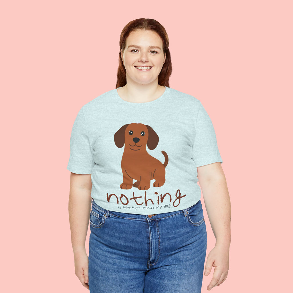 Dachshund Puppy Tee — "Nothing Better Than My Dog" Cute Dog Lover T-Shirt