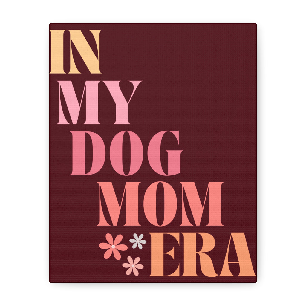 In My Dog Mom Era Matte Canvas Wall Art