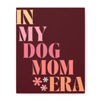 In My Dog Mom Era Matte Canvas Wall Art