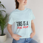 Dog Mom T-Shirt – "This Is A Dog Mom" Graphic Tee