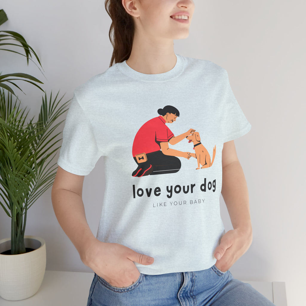 Love Your Dog T-Shirt — Cute Pet Owner Graphic Tee