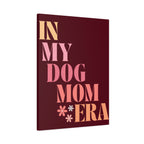 In My Dog Mom Era Matte Canvas Wall Art
