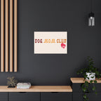 Dog Mom Club Canvas Wall Art — Matte Stretched 1.25"